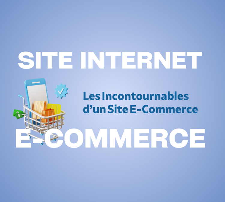 ? Les Incontournables d’un Site E-Commerce Performant !